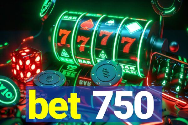 bet 750